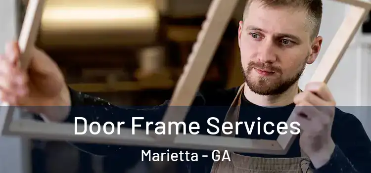 Door Frame Services Marietta - GA