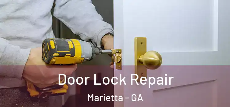 Door Lock Repair Marietta - GA