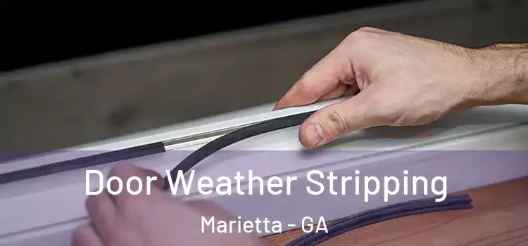 Door Weather Stripping Marietta - GA