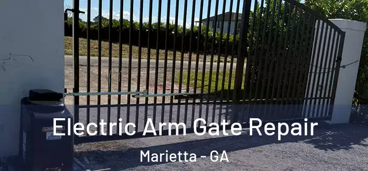 Electric Arm Gate Repair Marietta - GA