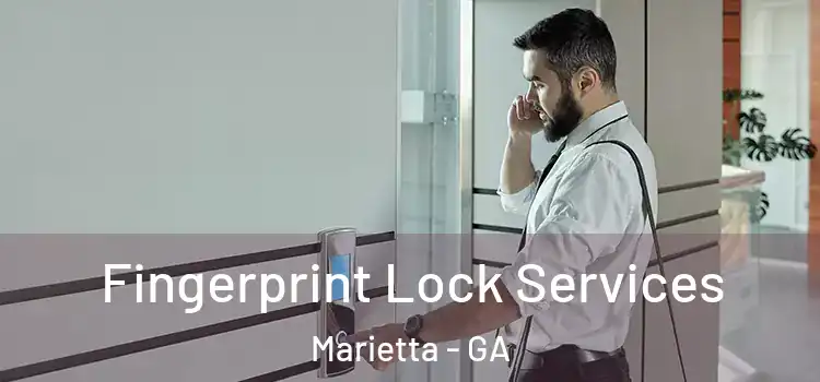 Fingerprint Lock Services Marietta - GA