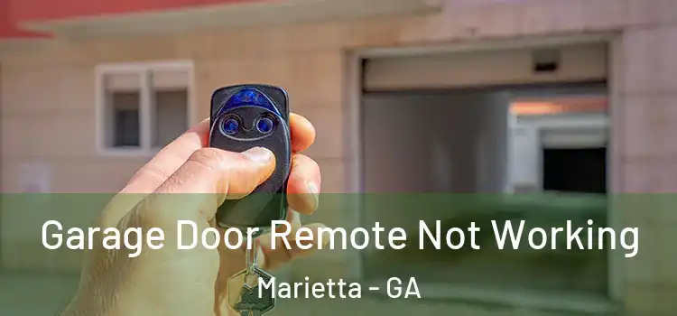  Garage Door Remote Not Working Marietta - GA