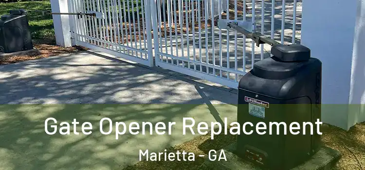 Gate Opener Replacement Marietta - GA