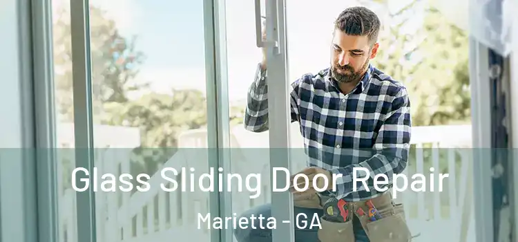 Glass Sliding Door Repair Marietta - GA