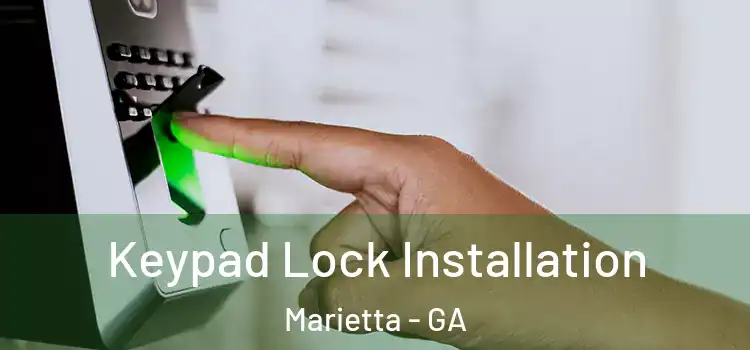Keypad Lock Installation Marietta - GA