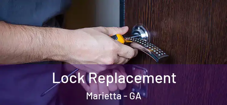 Lock Replacement Marietta - GA
