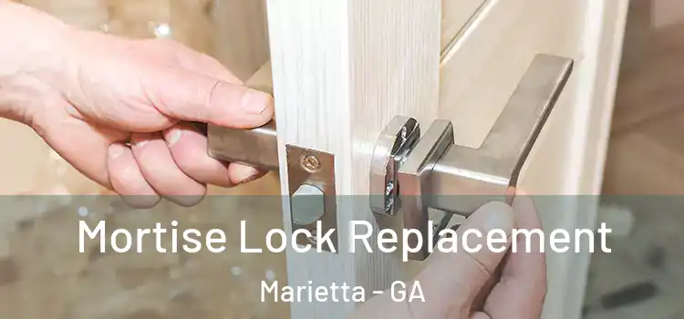 Mortise Lock Replacement Marietta - GA