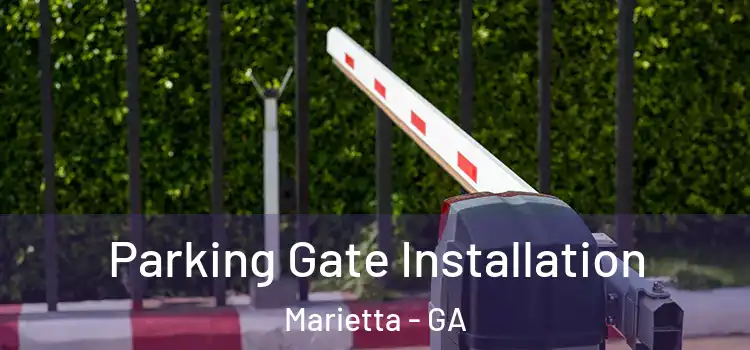 Parking Gate Installation Marietta - GA