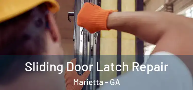 Sliding Door Latch Repair Marietta - GA