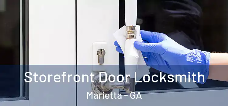 Storefront Door Locksmith Marietta - GA